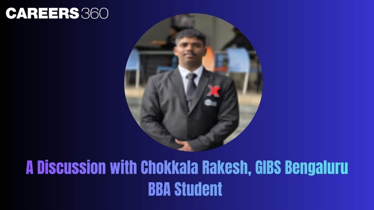 A Discussion with Chokkala Rakesh, GIBS Bengaluru BBA Student